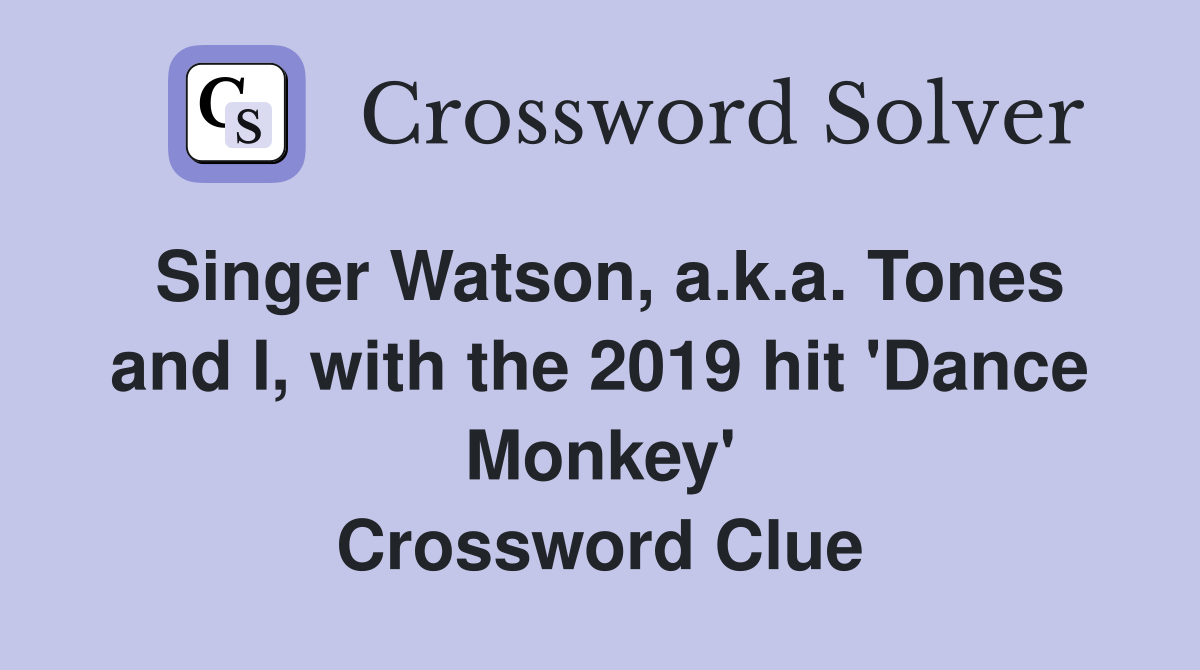 Singer Watson, a.k.a. Tones and I, with the 2019 hit 'Dance Monkey